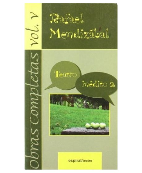 Obras Completas de Rafael Mendizabal vol.V Teatro Inédito 2