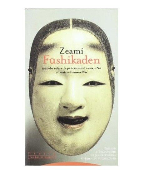 Fushikaden. Tratado sobre la práctica del teatro No y cuatro dra