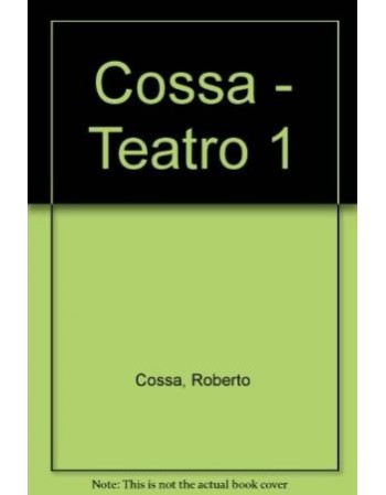 Roberto Cossa. Teatro 1