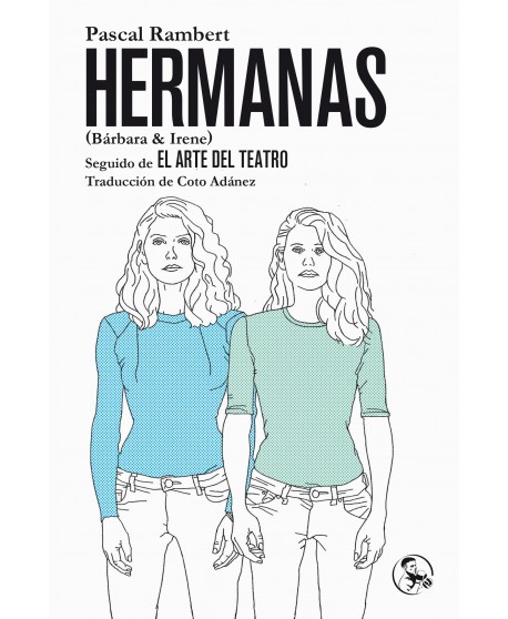 Hermanas (Bárbara & Irene) / El arte del teatro