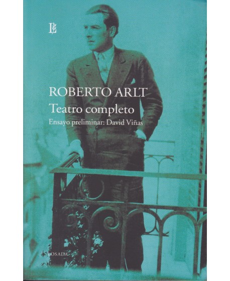Roberto Arlt. Teatro completo