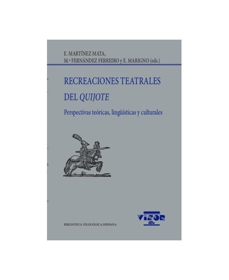 Recreaciones teatrales del Quijote. Perspectivas teóricas, lingüísticas y culturales