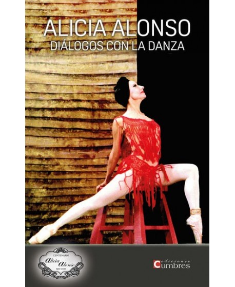 Alicia Alonso. Diálogos con la danza