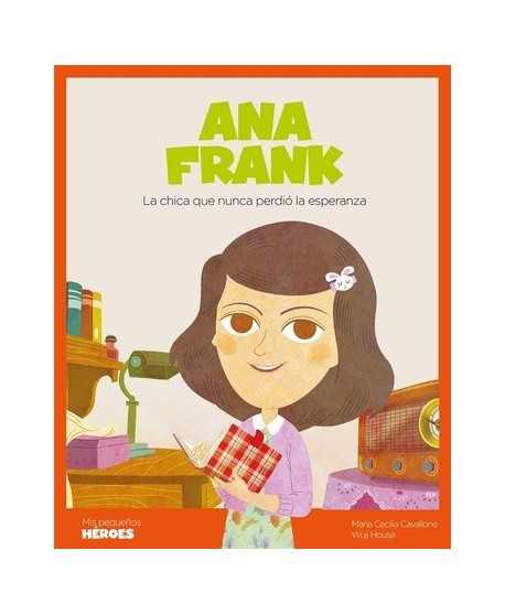 Ana Frank. La chica que nunca perdió la esperanza