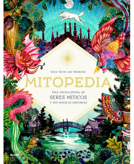 Mitopedia. Una enciclopedia de Seres Míticos y sus mágicas historias