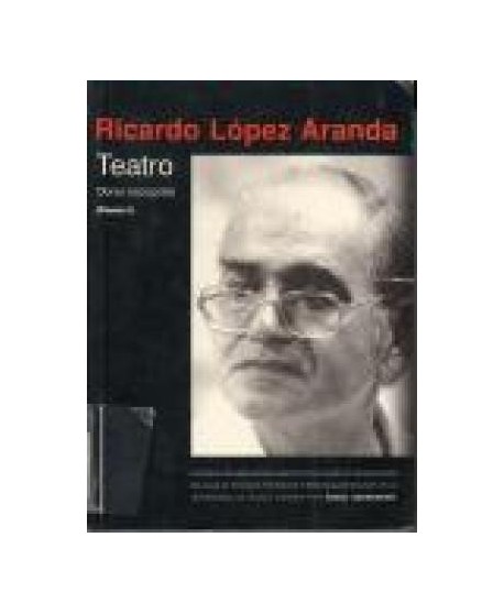 Obras escogidas de Ricardo López Aranda (Tomo I)
