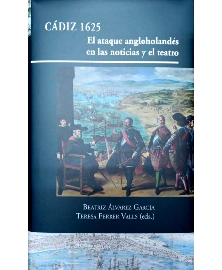 Cádiz 1625. El ataque angloholandés en las noticias y el teatro