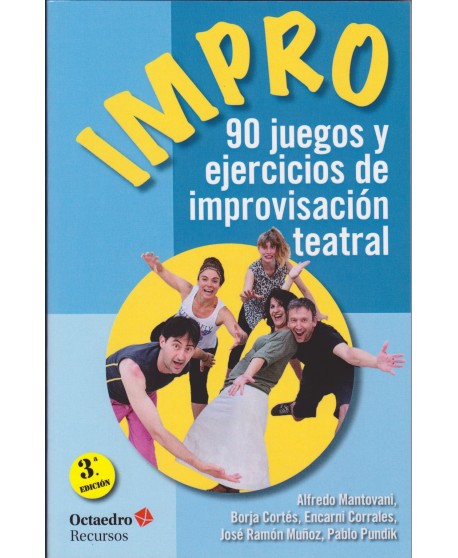 Impro. 90 juegos y ejercicios de improvisación teatral. 3ª edición
