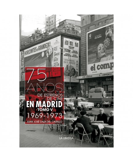 75 años de estrenos de cine en Madrid tomo V