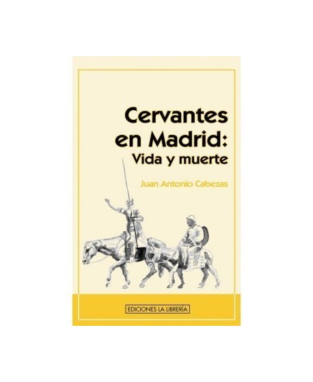 Cervantes en Madrid Vida y muerte
