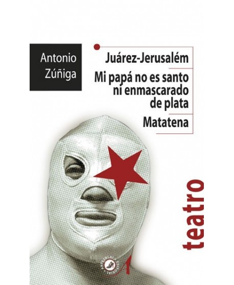 Juárez-Jerusalém/ Mi papá no es santo ni enmascarado de plata/ Matatena