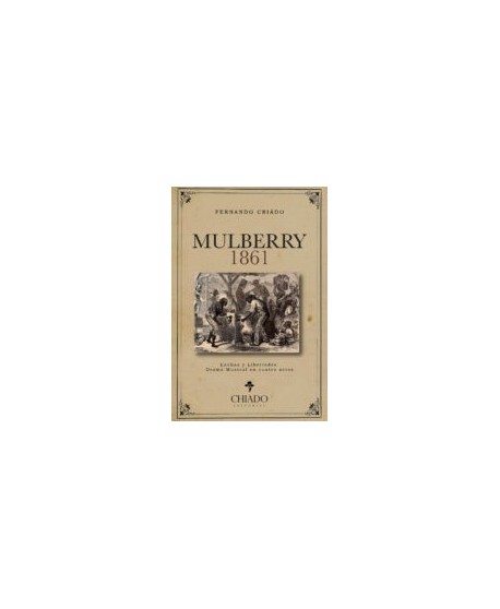 Mulberry 1861. Luchas y libertades. Drama musical en cuatro actos
