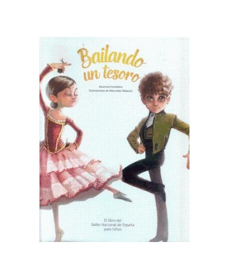 Bailando un tesoro. El libro del Ballet Nacional de España para niños