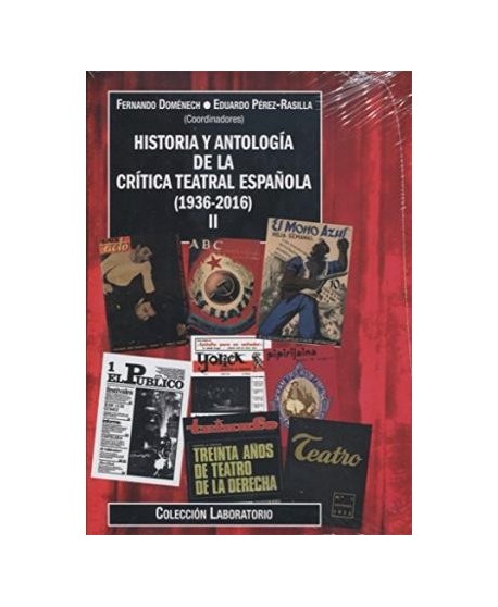 Historia  y antología de la crítica teatral española (1936-2016) II
