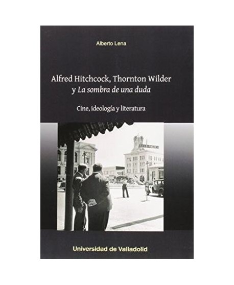 Alfred Hitchcock, Thornton Wilder y La sombra de una duda