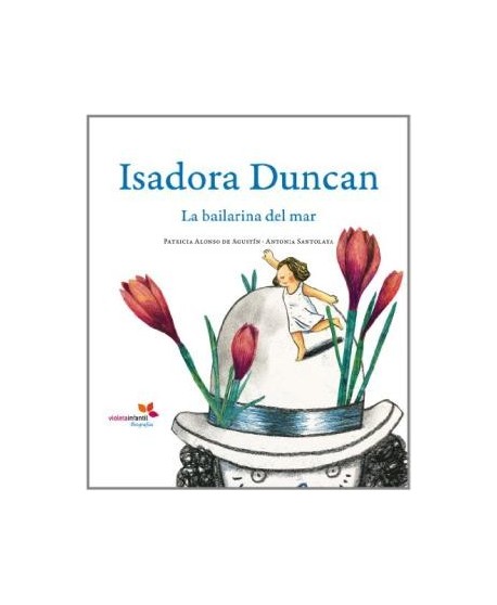 Isadora Duncan. La bailarina del mar.