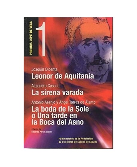 Leonor de Aquitania / La sirena varada / La boda de la Sole o Una tarde en la Boca del Asno
