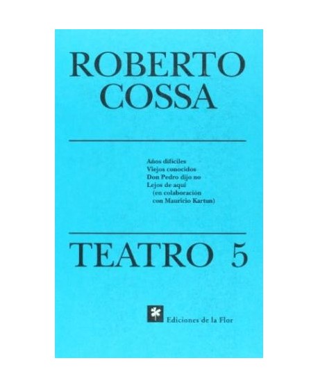 Roberto Cossa. Teatro 5