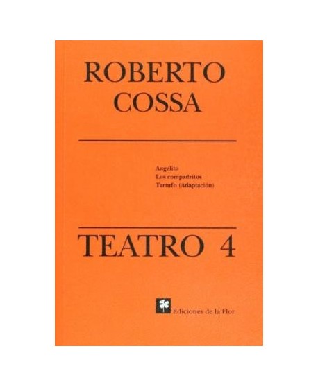 Roberto Cossa. Teatro 4